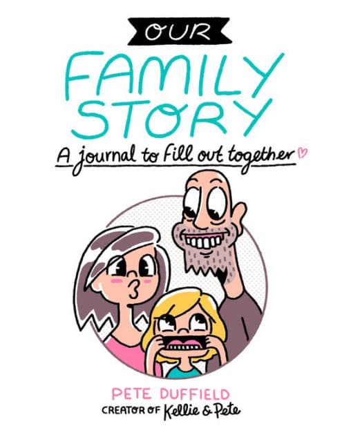 Our Family Story: A Journal to Fill Out Together by Pete Duffield