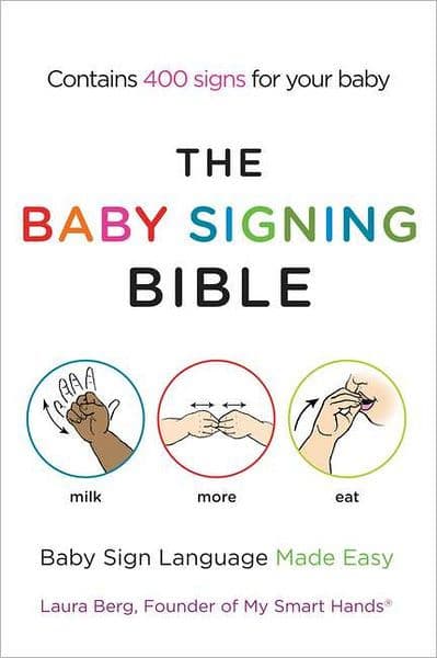 The Baby Signing Bible: Baby Sign Language Made Easy by Laura Berg