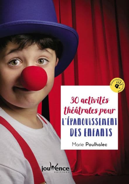 30 activités théâtrales pour l'épanouissement des enfants by Marie Poulhalec