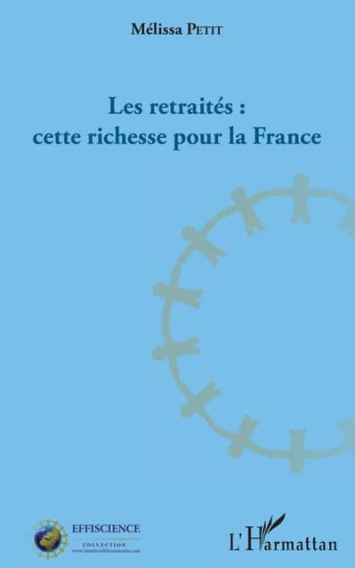 Les retraités : cette richesse pour la France by Mélissa Petit