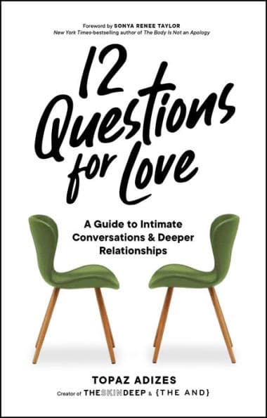 12 Questions for Love: A Guide to Intimate Conversations and Deeper Relationships by Topaz Adizes