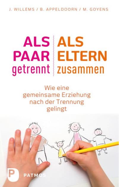 Als Paar getrennt - Als Eltern zusammen: Wie eine gemeinsame Erziehung nach der Trennung gelingt by Jos Willems