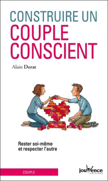 Construire un couple conscient by Alain Dorat