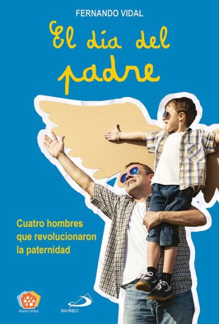El día del padre: Cuatro hombres que revolucionaron la paternidad by Fernando Vidal Fernández