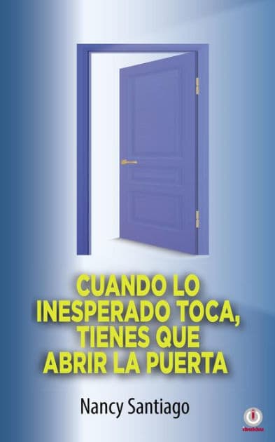 Cuando lo inesperado toca, tienes que abrir la puerta by Nancy Santiago