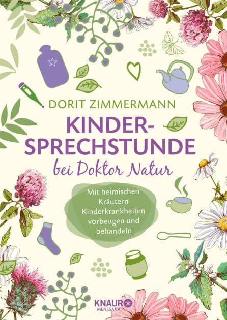 Kindersprechstunde bei Doktor Natur: Mit heimischen Kräutern Kinderkrankheiten vorbeugen und behandeln by Dorit Zimmermann