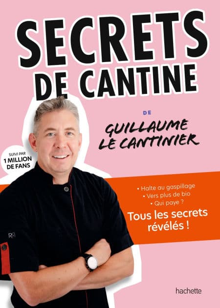Secrets de cantine: avec Guillaume le Cantinier by Guillaume Delsaux