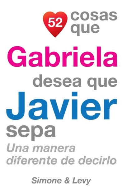 52 Cosas Que Gabriela Desea Que Javier Sepa: Una Manera Diferente de Decirlo by Simone
