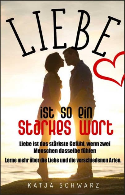 Liebe ist so ein starkes Wort: Über die Liebe, Singles und Paare by Katja Schwarz
