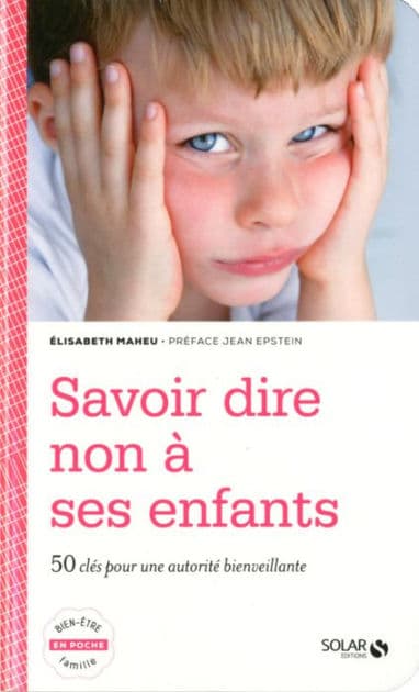 Savoir dire non à ses enfants by Élisabeth Maheu