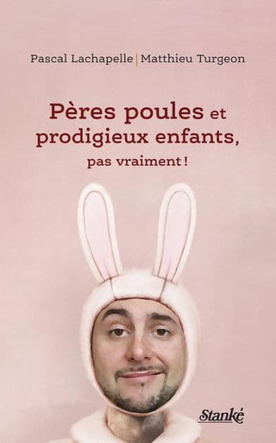 Pères poules et prodigieux enfants, pas vraiment ! by Pascal Lachapelle