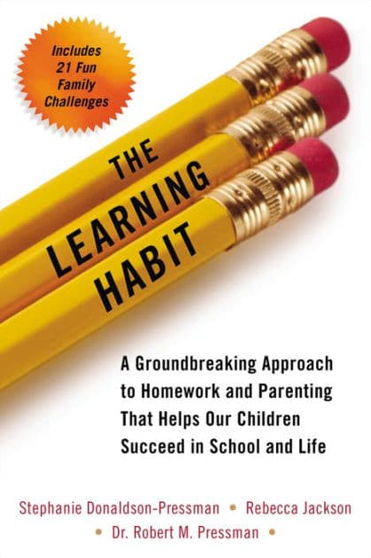 The Learning Habit: A Groundbreaking Approach to Homework and Parenting that Helps Our Children Succeed in School and Life by Stephanie Donaldson-Pressman