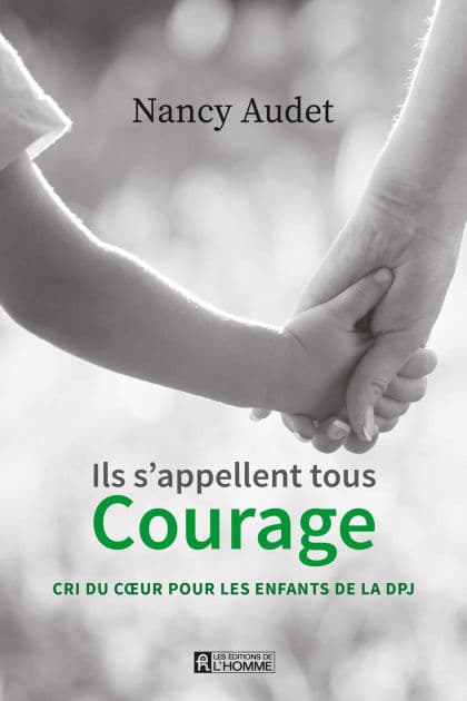 Ils s'appellent tous Courage: Cri du cour pour les enfants de la DPJ by Nancy Audet