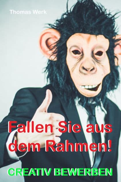 Fallen Sie aus dem Rahmen: Bewerben Sie sich kreativ! by Thomas Werk