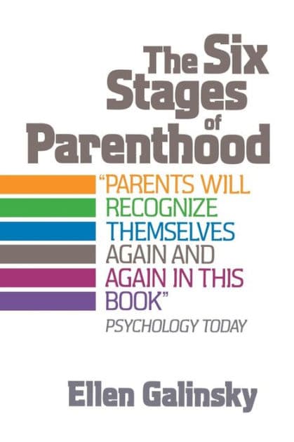 The Six Stages Of Parenthood by Ellen Galinsky