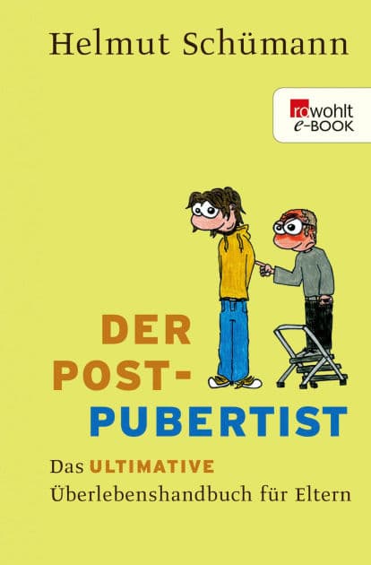 Der Postpubertist: Das ultimative Überlebenshandbuch für Eltern by Helmut Schümann