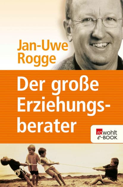 Der große Erziehungsberater by Jan-Uwe Rogge