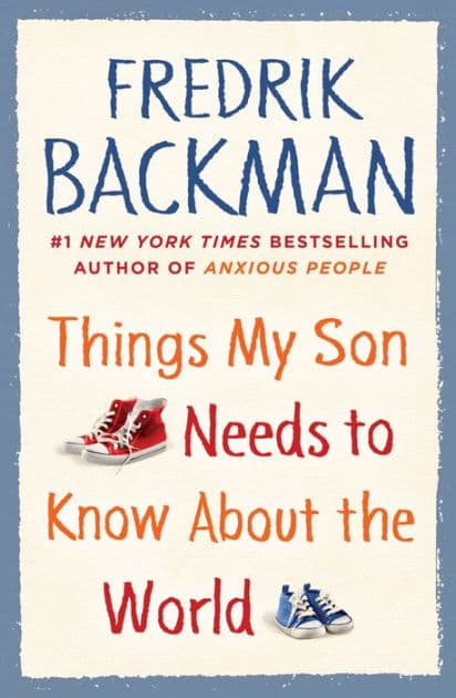 Things My Son Needs to Know about the World by Fredrik Backman