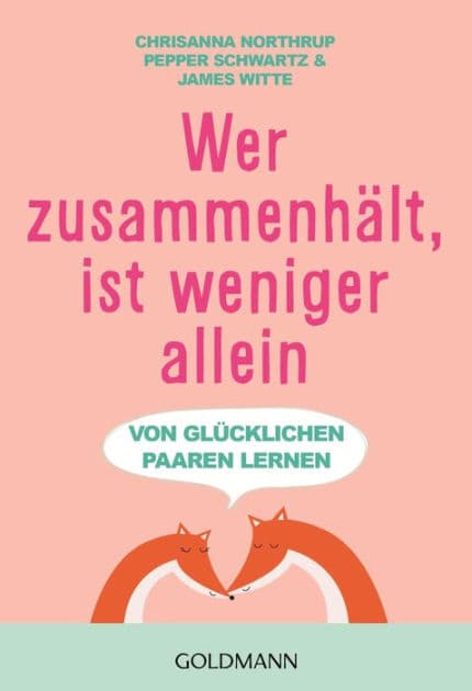 Wer zusammenhält, ist weniger allein: Von glücklichen Paaren lernen by Chrisanna Northrup