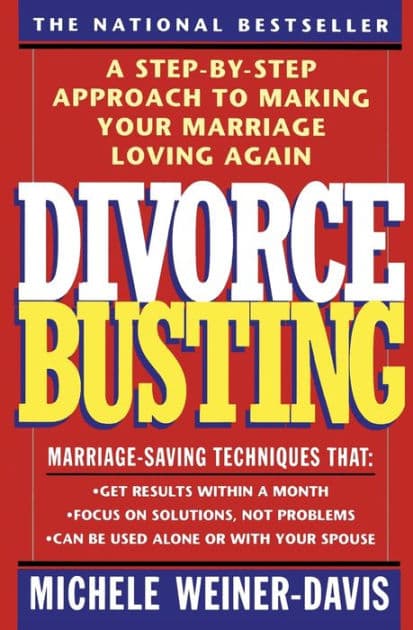 Divorce Busting: A Step-By-Step Approach to Making Your Marriage Loving Again by Michele Weiner Davis