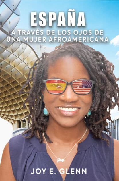 ESPAÑA a través de los ojos de una mujer afroamericana: A través de los ojos de una mujer afroamericana by Joy E. Glenn