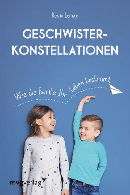 Geschwisterkonstellationen: Wie die Familie Ihr Leben bestimmt by Kevin Leman