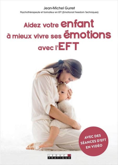 Aidez votre enfant à mieux vivre ses émotions avec l'EFT by Jean-Michel Gurret