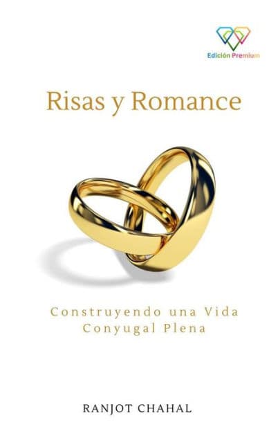 Risas y Romance: Construyendo una Vida Conyugal Plena by Ranjot Singh Chahal