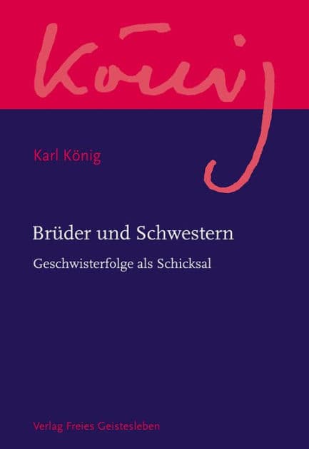 Brüder und Schwestern: Geschwisterfolge als Schicksal / Karl König Werkausgabe by Karl König
