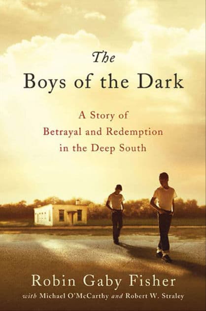 The Boys of the Dark: A Story of Betrayal and Redemption in the Deep South by Robin Gaby Fisher