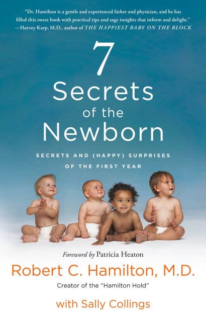 7 Secrets of the Newborn: Secrets and (Happy) Surprises of the First Year by Robert C. Hamilton