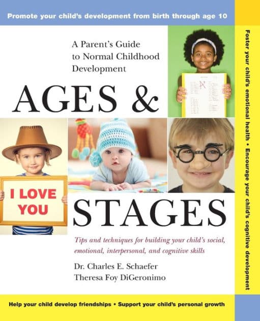 Ages and Stages: A Parent's Guide to Normal Childhood Development by Charles E. Schaefer