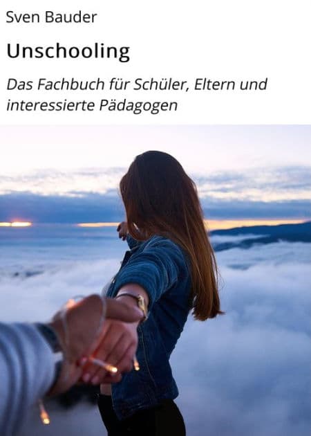 Unschooling: Das Fachbuch für Schüler, Eltern und interessierte Pädagogen by Sven Bauder