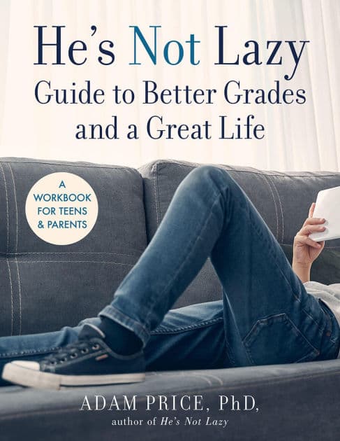 He's Not Lazy Guide to Better Grades and a Great Life: A Workbook for Teens & Parents by Adam Price