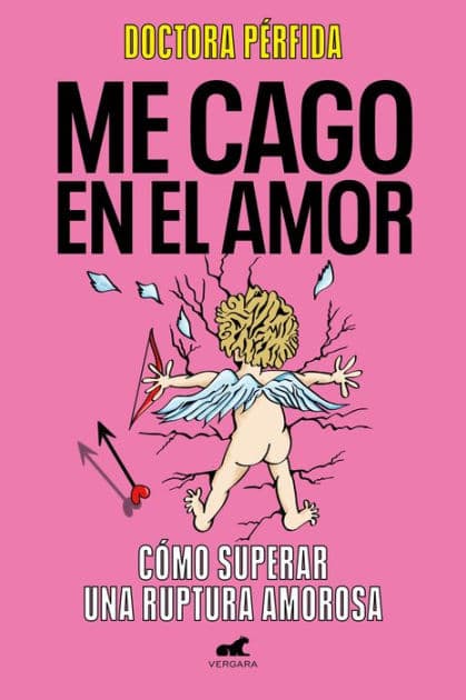 Me cago en el amor: Cómo superar una ruptura amorosa by Dra. Pérfida