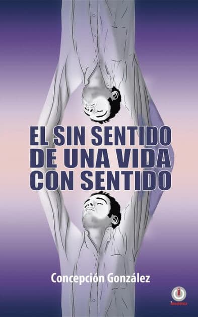 El sin sentido de una vida con sentido by Concepción González