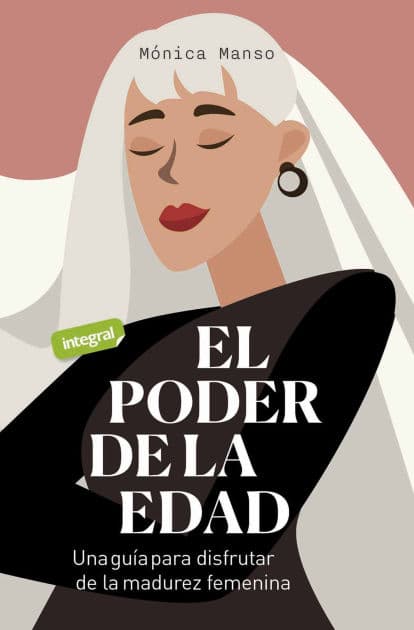 El poder de la edad: Una guía para disfrutar de la madurez femenina by Mónica Manso