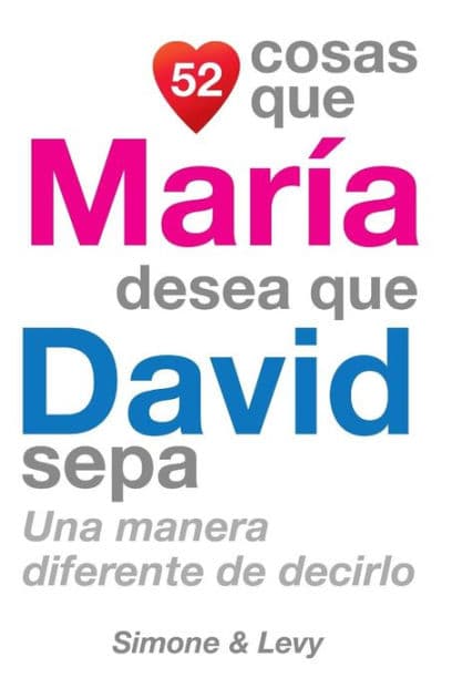 52 Cosas Que María Desea Que David Sepa: Una Manera Diferente de Decirlo by Simone