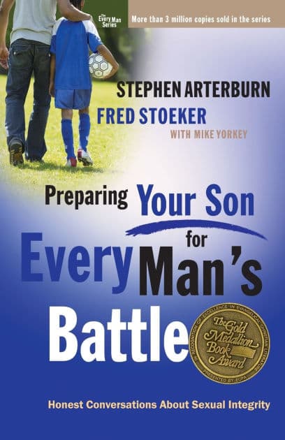 Preparing Your Son for Every Man's Battle: Honest Conversations About Sexual Integrity by Stephen Arterburn