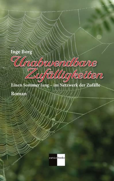 Unabwendbare Zufälligkeiten: Einen Sommer lang - im Netzwerk der Zufälle by Inge Borg