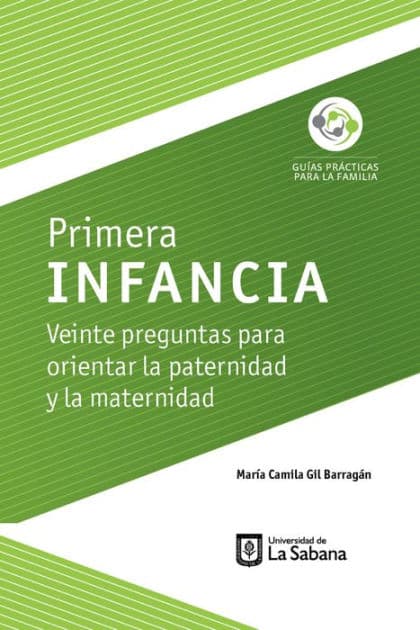 Primera infancia. Veinte preguntas para orientar la paternidad y la maternidad by María Camila Gil Barragán