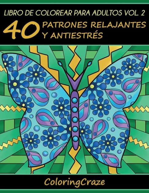 Libro de Colorear para Adultos Volumen 2: 40 Patrones Relajantes y Antiestrï¿½s by Coloringcraze