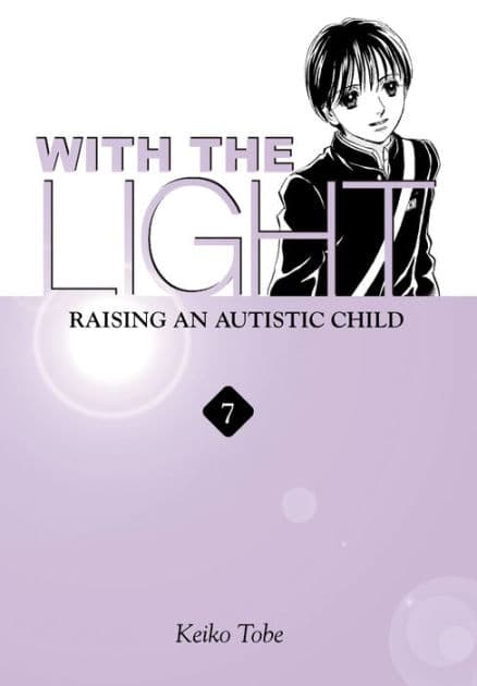 With the Light... Vol. 7: Raising an Autistic Child by Keiko Tobe