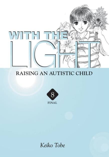 With the Light... Vol. 8: Raising an Autistic Child by Keiko Tobe