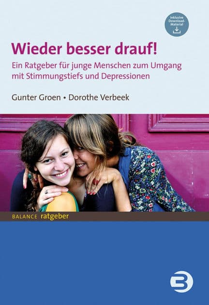 Wieder besser drauf!: Ein Ratgeber für junge Menschen zum Umgang mit Stimmungstiefs und Depressionen by Gunter Groen