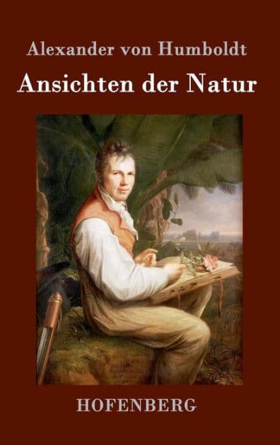 Ansichten der Natur by Alexander von Humboldt