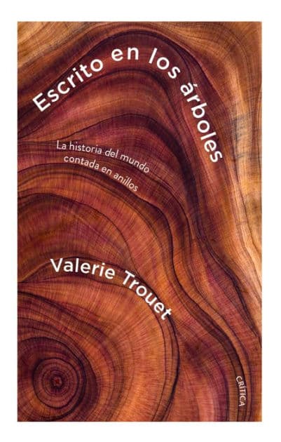 Escrito en los árboles: La historia del mundo contada en anillos by Valerie Trouet