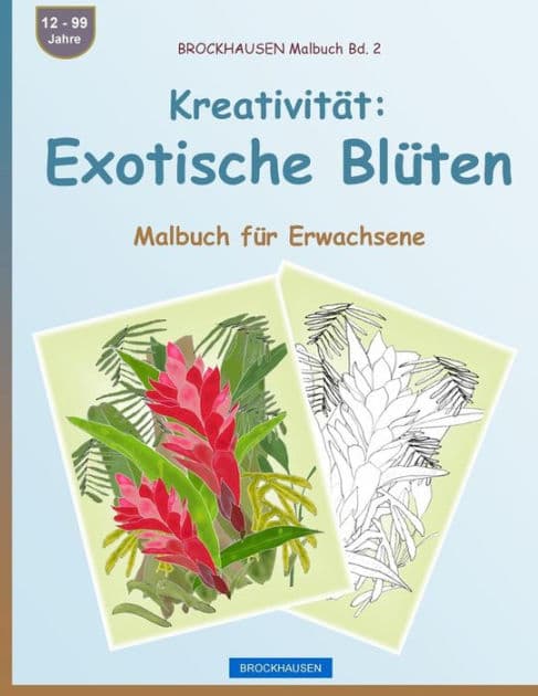 BROCKHAUSEN Malbuch Bd. 2 - Kreativität: Exotische Blüten: Malbuch für Erwachsene by Dortje Golldack