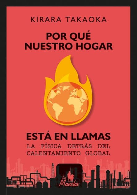 Por qué nuestro hogar está en llamas: La física detrás del calentamiento global by Kirara Takaoka