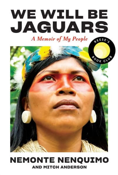 We Will Be Jaguars (Reese's Book Club Pick): A Memoir of My People by Nemonte Nenquimo